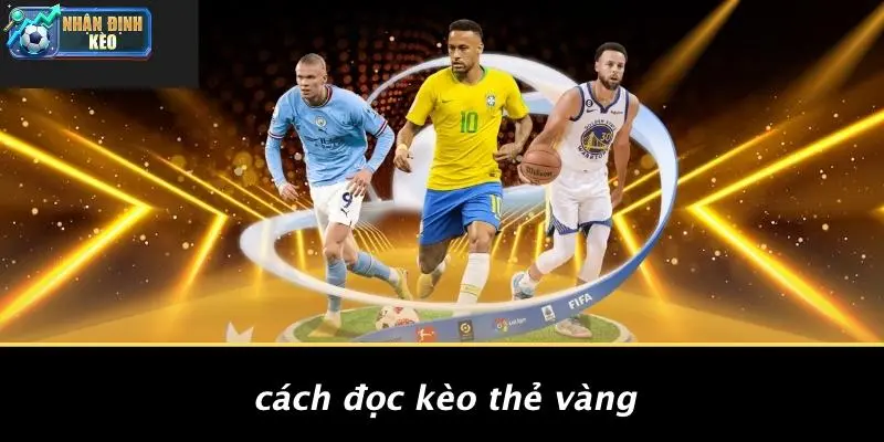 Cách Đọc Kèo Thẻ Vàng