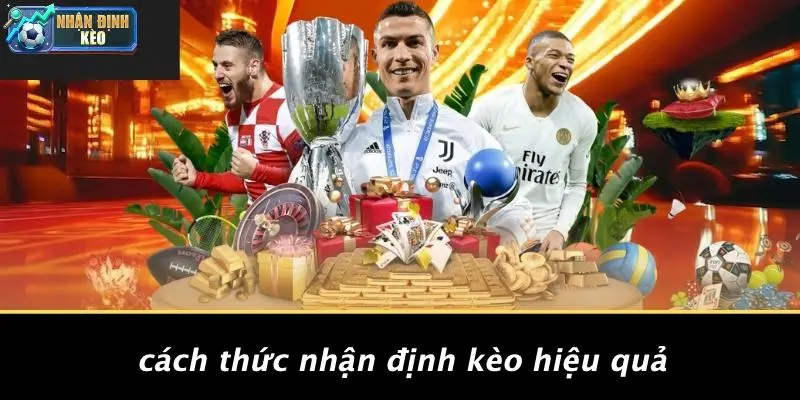 Cách Thức Nhận Định Kèo Hiệu Quả