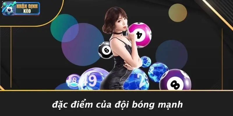 Đặc Điểm Của Đội Bóng Mạnh
