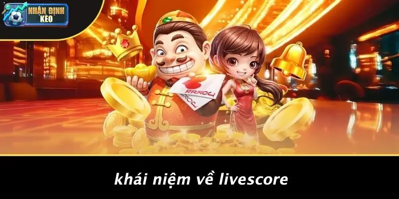 Khái Niệm Về Livescore