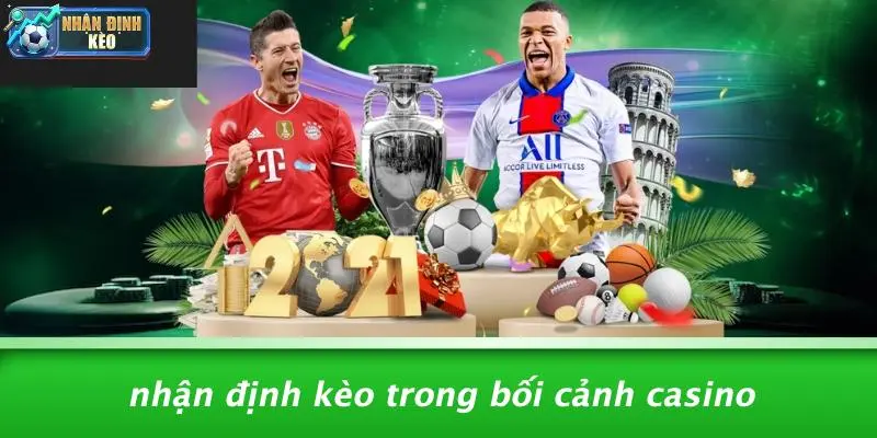 Nhận Định Kèo Trong Bối Cảnh Casino