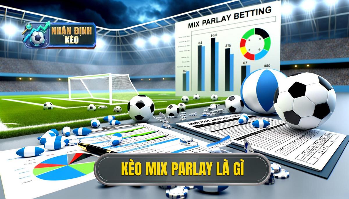 Kèo Mix Parlay là gì