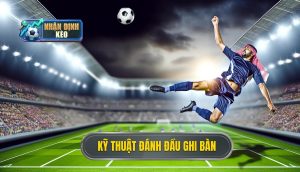 Kỹ thuật đánh đầu ghi bàn