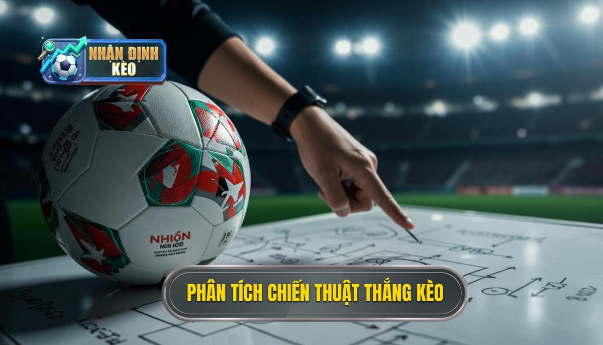 Phần 2_ Phân Tích Chiến Thuật Chuyên Sâu Để Thắng Kèo