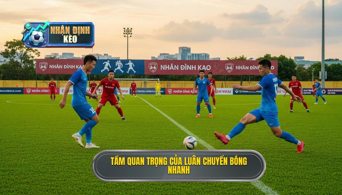1. Định nghĩa và Tầm quan trọng của Chiến thuật luân chuyển bóng nhanh