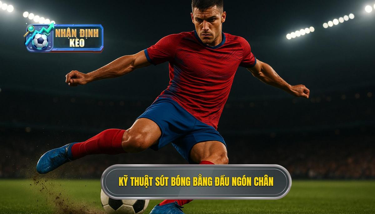 Kỹ thuật sút bóng bằng đầu ngón chân