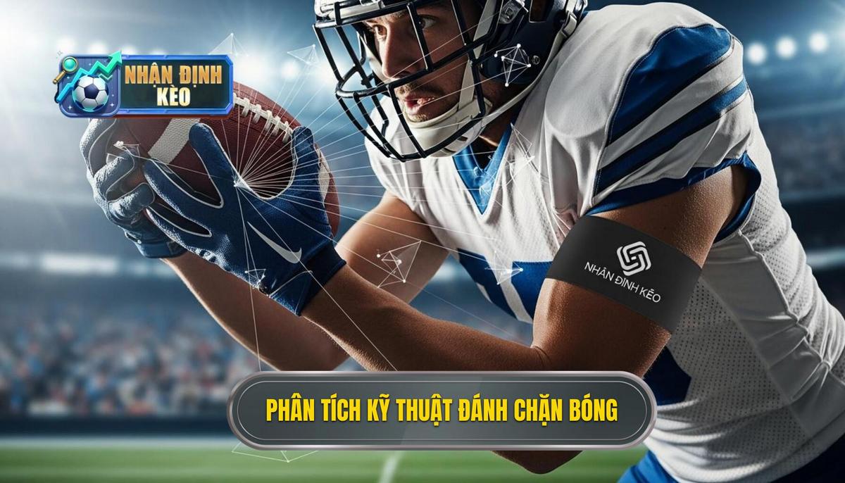 Phân Tích Đa Chiều về Kỹ Thuật Đánh Chặn Bóng