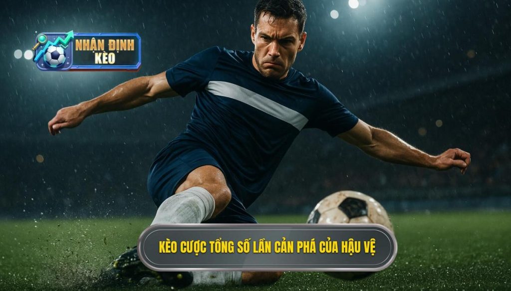 Kèo cược tổng số lần cản phá của hậu vệ