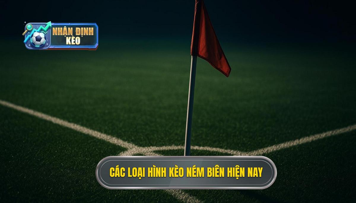 Khái niệm và các loại hình kèo ném biên phổ biến hiện nay