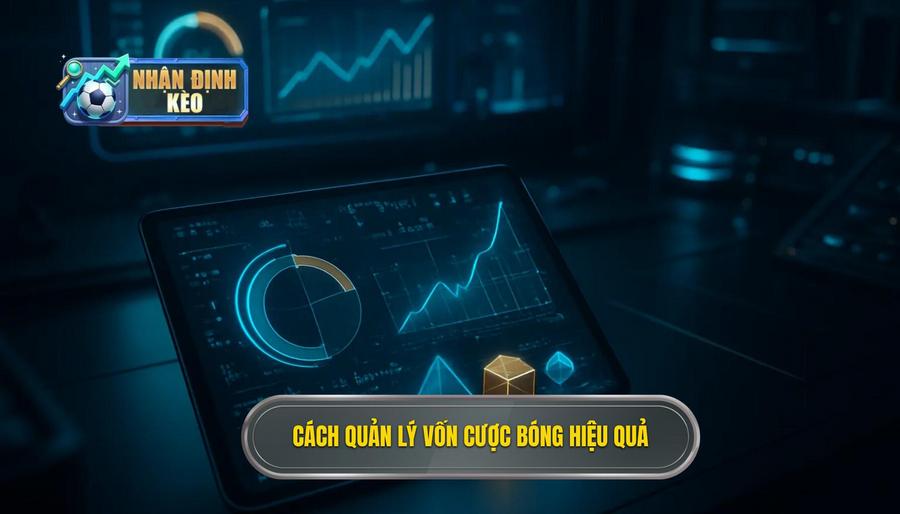 3. Cách quản lý vốn cược bóng hiệu quả