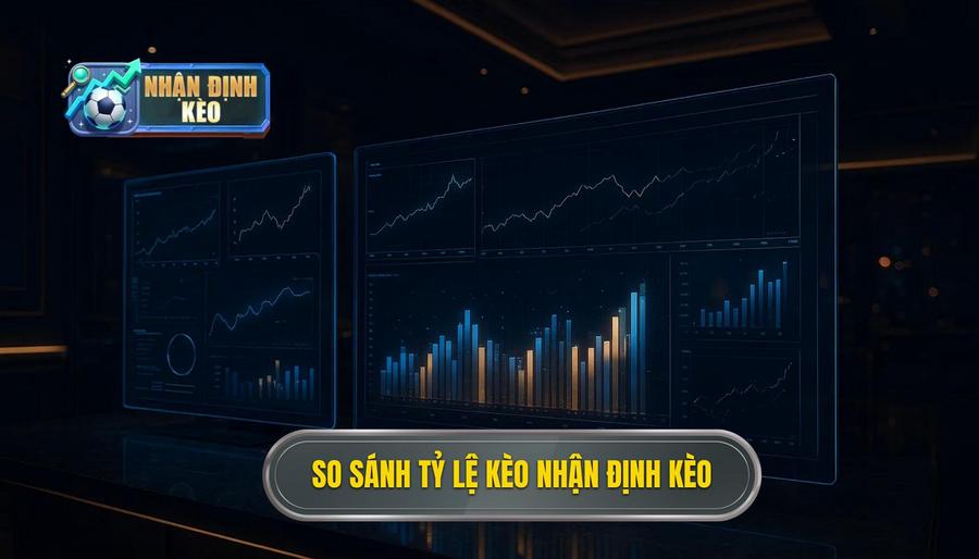 So sánh tỷ lệ kèo NHẬN ĐỊNH KÈO