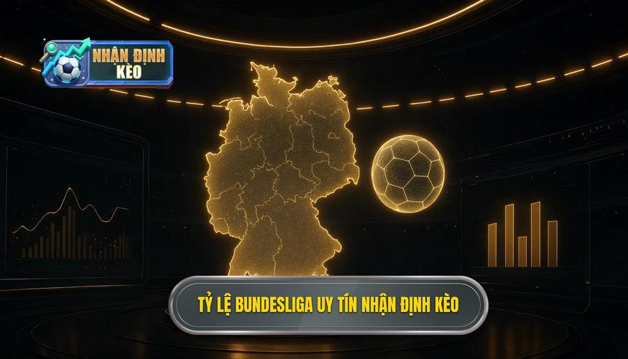 Tỷ lệ Bundesliga uy tín NHẬN ĐỊNH KÈO