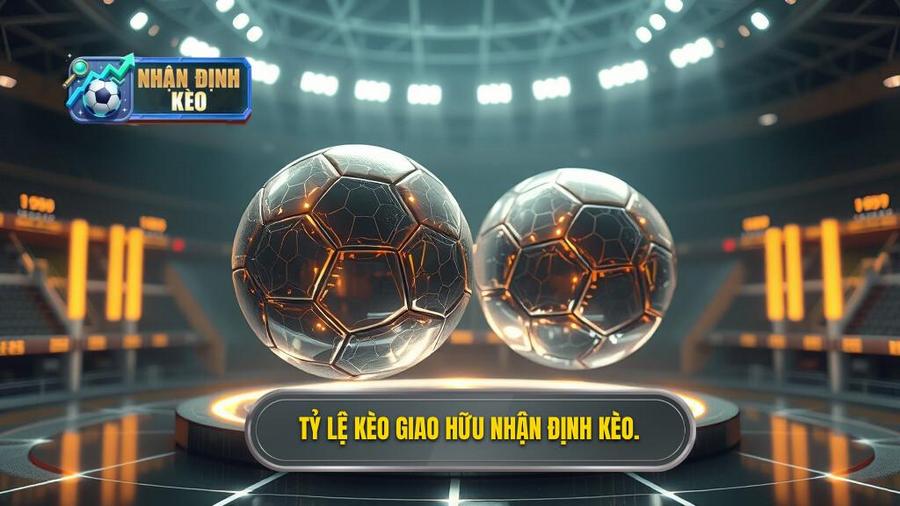 Tỷ Lệ Kèo Giao Hữu Quốc Tế