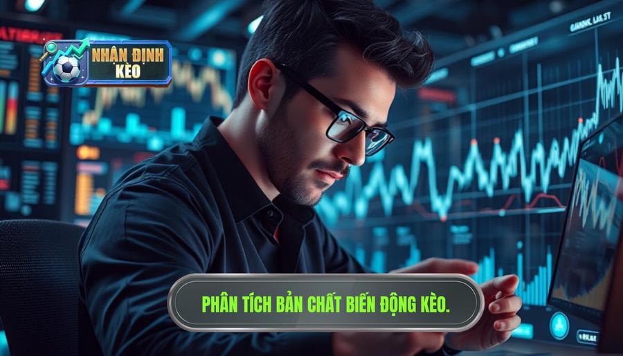 Hiểu rõ bản chất của việc nhận định biến động kèo